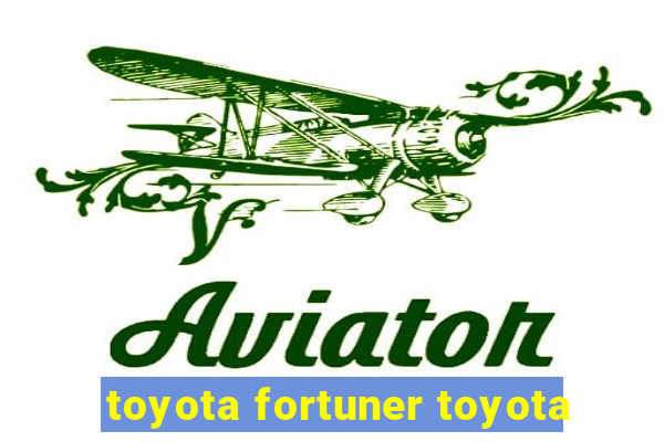 toyota fortuner toyota